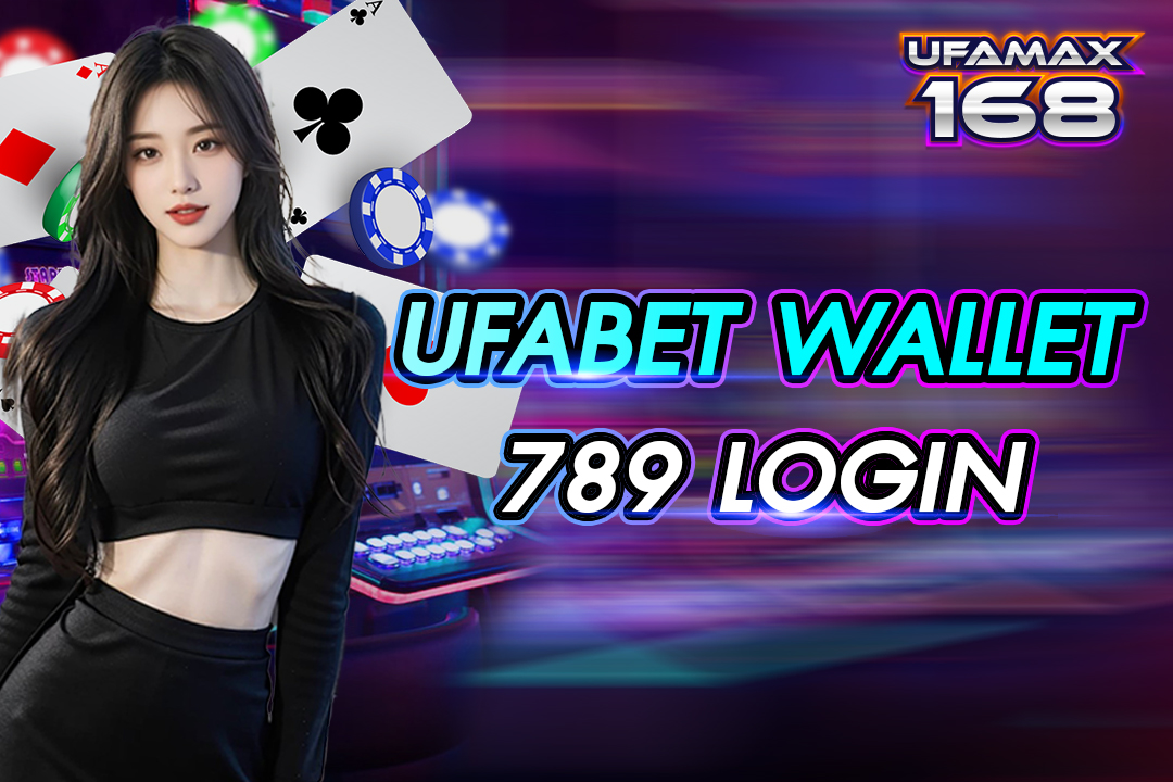 Ufabet wallet 789 login